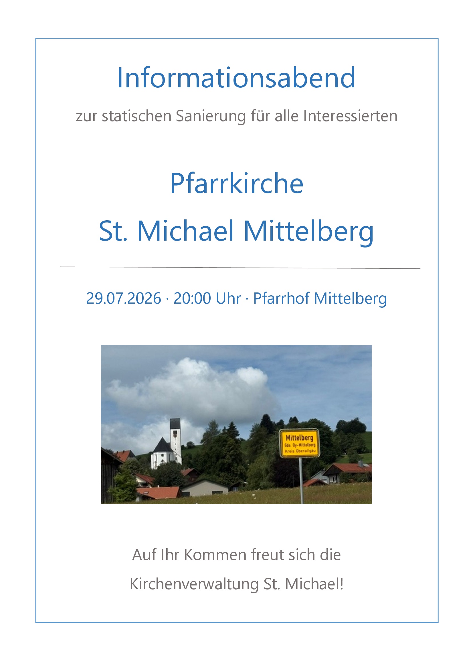 Informationsabend zur statischen Sanierung für alle Interessierten. Pfarrkirche St. Michael Mittelberg. 29.07.2026, 20:00 Uhr, Pfarrhof Mittelberg. Auf Ihr Kommen freut sich die Kirchenverwaltung St. Michael!