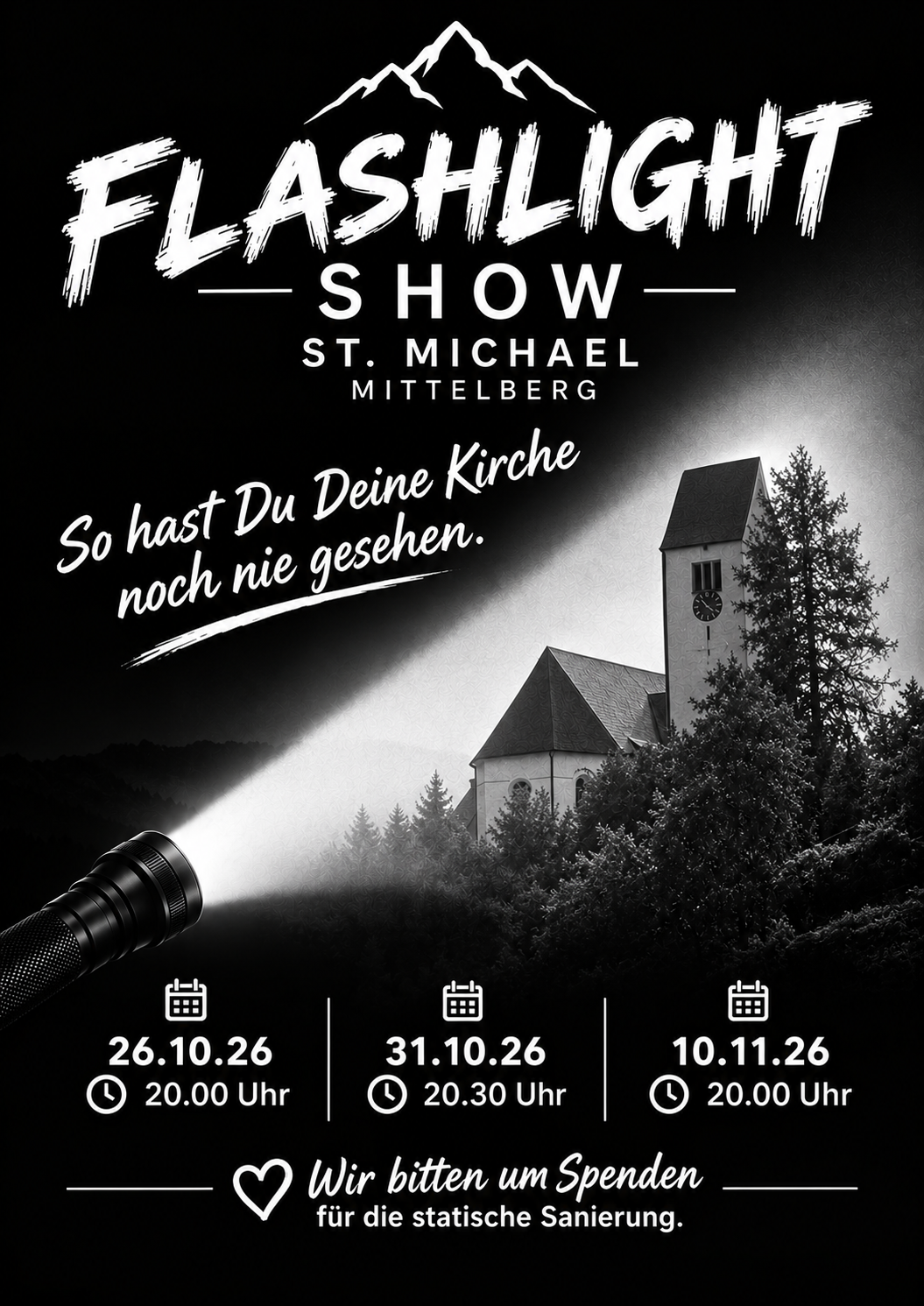 Flashlight Show St. Michael Mittelberg. So hast du Deine Kirche noch nie gesehen. 26.10.2026: 20:00 Uhr. 31.10.2026: 20:30 Uhr. 10.11.2026: 20:00 Uhr. Wir bitten um Spenden für die statische Sanierung.